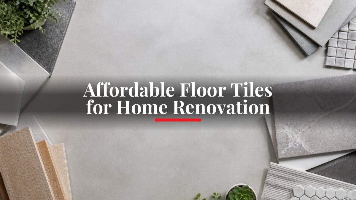 Affordable Floor Tiles for Home Renovation